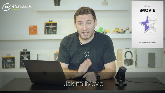 Jak na iMovie – Jak natáčet videa a šetřit si čas při střihu