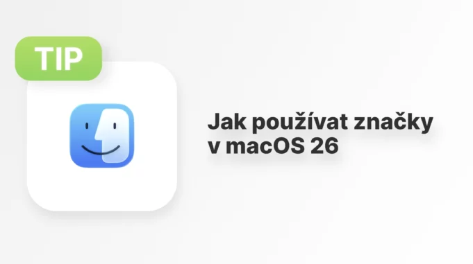 Jan Březina – Apple Tip: Jak používat značky v macOS 26