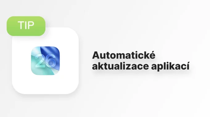 Jan Březina – AppleTip: Automatické aktualizace aplikací v iOS 26